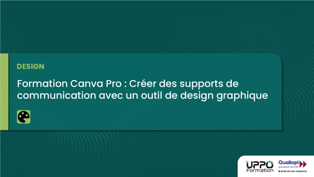 Formation Canva pro - Créer des supports de communication avec un outils de design graphique - Uppo Formation