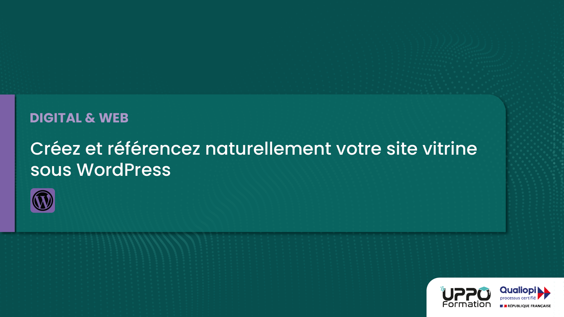 Formation - Créez et référencez naturellement votre boutique en ligne sous WordPress et WooCommerce - Uppo Formation